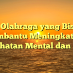 5 Olahraga yang Bisa Membantu Meningkatkan Kesehatan Mental dan Fisik