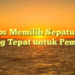 5 Tips Memilih Sepatu Lari yang Tepat untuk Pemula