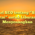 Artikel SEO tentang “Santai di Pantai” untuk Liburan yang Menyenangkan