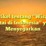 Artikel tentang “Wisata Pantai di Indonesia” yang Menyegarkan