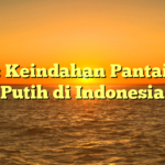 Judul: Keindahan Pantai Pasir Putih di Indonesia