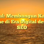 Judul: Membangun Karier Online di Era Digital dengan SEO