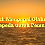 Judul: Mengenal Olahraga Sepeda untuk Pemula