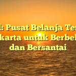 Judul: Pusat Belanja Terbaik di Jakarta untuk Berbelanja dan Bersantai