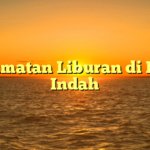 Kenikmatan Liburan di Pantai Indah