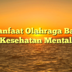 Manfaat Olahraga Bagi Kesehatan Mental