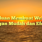 Panduan Membuat Website dengan Mudah dan Efektif