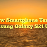 Review Smartphone Terbaru: Samsung Galaxy S21 Ultra