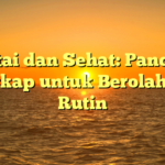 Santai dan Sehat: Panduan Lengkap untuk Berolahraga Rutin