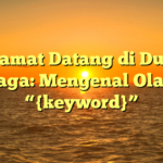 Selamat Datang di Dunia Olahraga: Mengenal Olahraga “{keyword}”