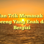 Tips dan Trik Memasak Ayam Goreng Yang Enak dan Bergizi