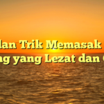 Tips dan Trik Memasak Ayam Goreng yang Lezat dan Gurih