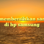 cara membersihkan sampah di hp samsung